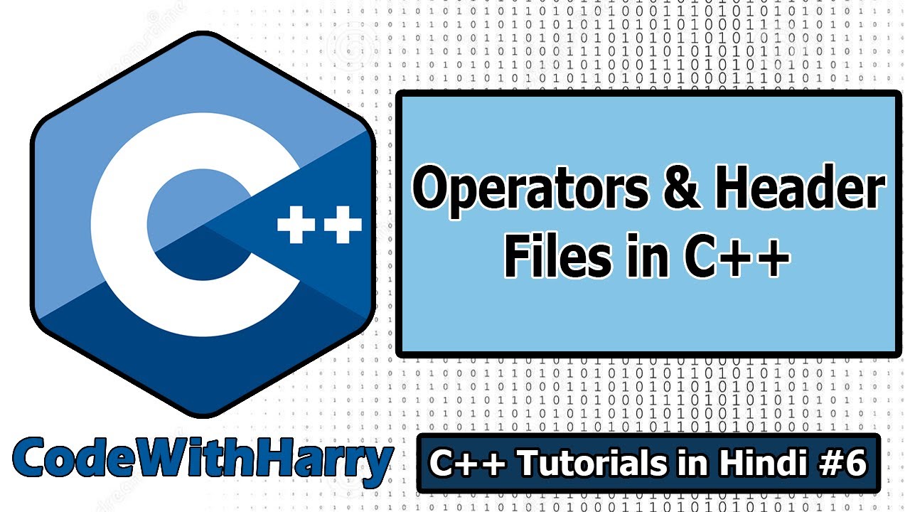 Ep6- C++ Header files & Operators | C++ Tutorials for Beginners #6